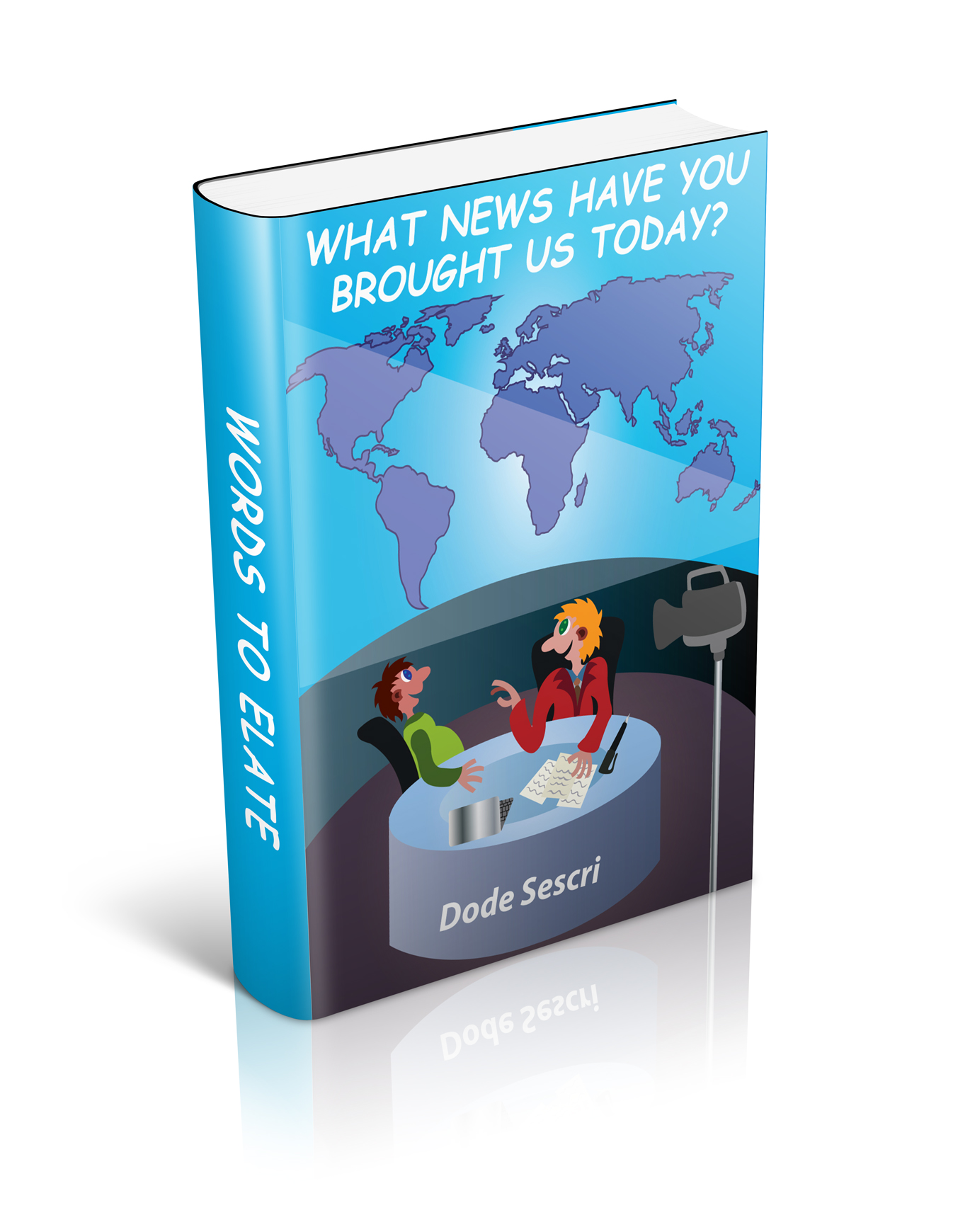 What News Have You Brought Us Today?